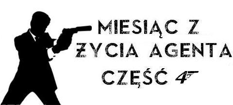 Miesic z ycia Agenta - cz IV